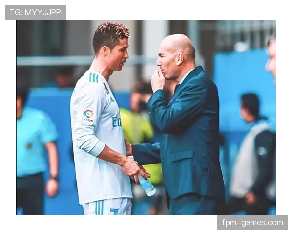 齐达内如何通过有效的更衣室管理提升球队凝聚力与战斗力